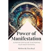 The Power of Manifestation: A Step-by-Step Guide to Activating Your Inner Potential