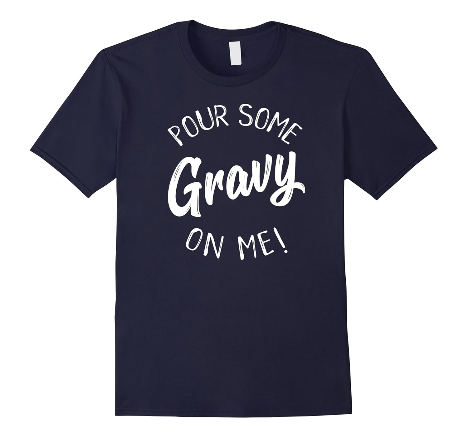 Pour Some Gravy On Me Funny Thanksgiving Shirt-ANZ