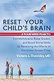 Reset Your Child's Brain: A Four-Week Plan to End Meltdowns, Raise Grades, and Boost Social Skills by Reversing the Effects of Electronic Screen-Time