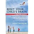 Reset Your Child's Brain: A Four-Week Plan to End Meltdowns, Raise Grades, and Boost Social Skills by Reversing the Effects o