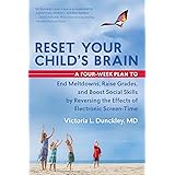 Reset Your Child's Brain: A Four-Week Plan to End Meltdowns, Raise Grades, and Boost Social Skills by Reversing the Effects o
