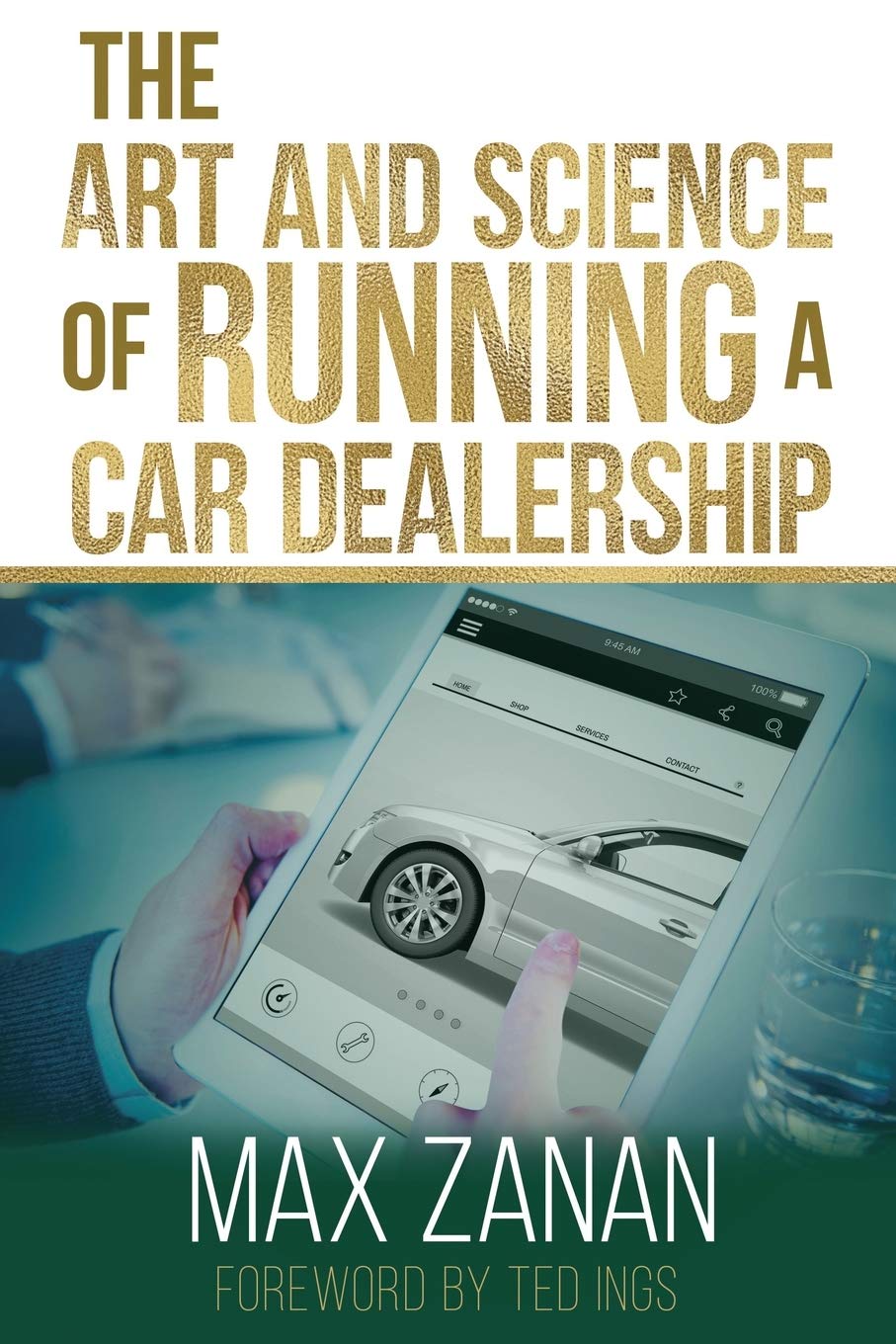 Amazon Com The Art And Science Of Running A Car Dealership Perfect Dealership 9781691591329 Zanan Mr Max Ings Mr Ted Books