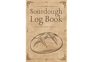 Sourdough Log Book: Bread Journal (Size 6 x 9 Inches, 108 Pages) - Track and Record Your Baking Recipes, Gift Ideas For Sourdough Lovers