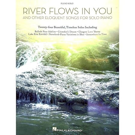 RIVER FLOWS IN YOU and other eloquent songs -- Klaviernotenbuch mit den beliebtesten Melodien von Yiruma, Yann Tiersen, Yanni