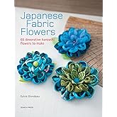 Japanese Fabric Flowers: 65 decorative kanzashi flowers to make