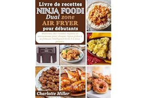 Livre de recettes Ninja Foodi Dual Zone Air Fryer pour débutants: Maîtrisez des recettes rapides et savoureuses pour chaque r