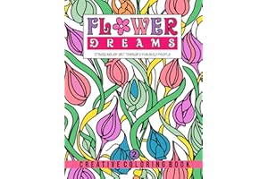 FLOWER DREAMS - VOLUME 2: Unleashing Creativity: 40 Mindful Coloring Experiences for Stress Relief and Blossoming Fun
