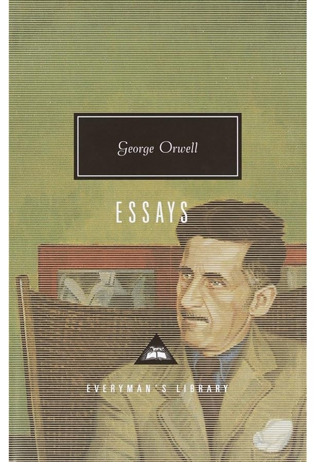 The Selected Essays (Everyman's Library Classics): George Orwell