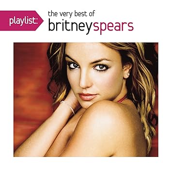 Britney Spears Playlist The Very Best Of Britney Spears Amazon Com Music