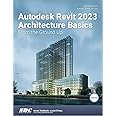 Autodesk Revit 2023 Architecture Basics: From the Ground Up