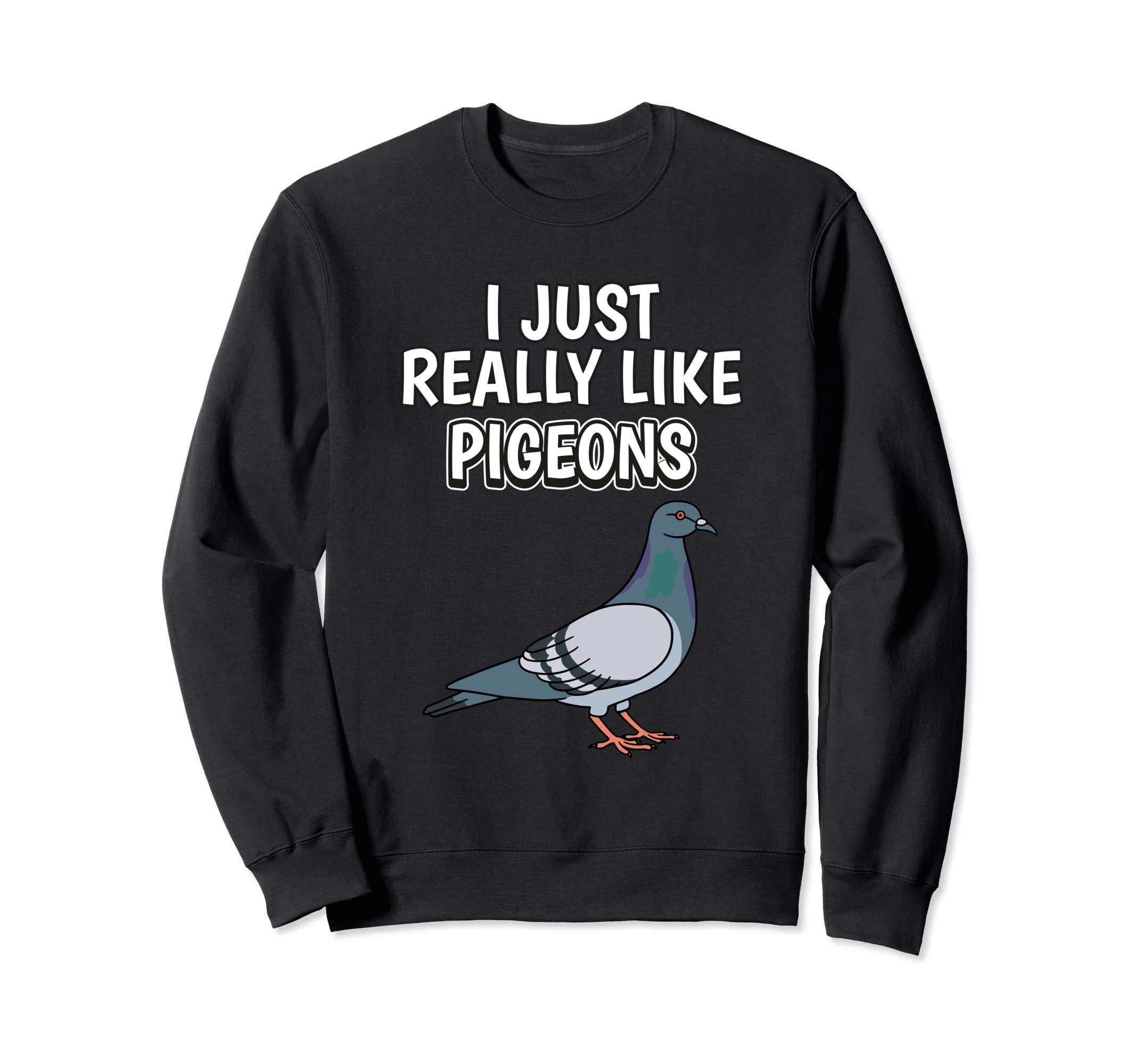 Bird Quote I Just Really Like Pigeons Clothes Pigeon Sweatshirt