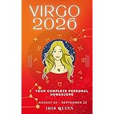 Your Complete Virgo 2026 Personal Horoscope: Monthly Astrological Prediction Forecast Readings of Every Zodiac Astrology Sun Star Signs- Love, ... Spirituality (2026 Celestial Awakening)