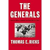 The Generals: American Military Command from World War II to Today