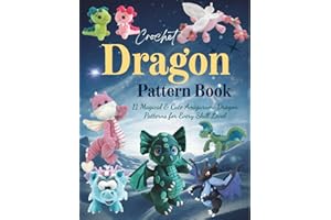Crochet Dragon Pattern Book: 11 Magical & Cute Amigurumi Dragon Patterns for Every Skill Level
