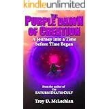 The Purple Dawn of Creation: A Journey into a Time before Time Began