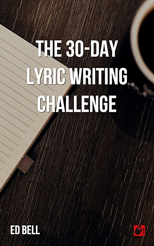 Download The 30-Day Lyric Writing Challenge: Transform Your Lyric Writing Skills in Only 30 Days (The Song Foundry 30-Day Challenges Book 1) (English Edition) PDF