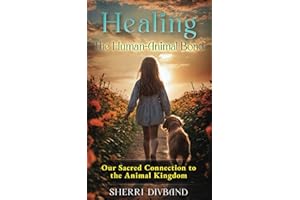 Healing the Human-Animal Bond: Our Sacred Connection to the Animal Kingdom