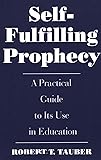 Self-Fulfilling Prophecy: A Practical Guide to Its Use in Education (School Librarianship)