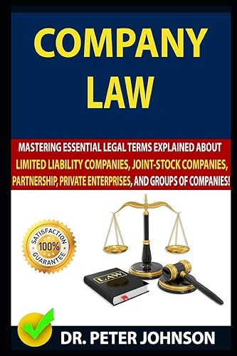 Download COMPANY LAW: Mastering Essential Legal Terms Explained About Limited Liability Companies, Joint-Stock Companies, Partnership, Private Enterprises, And Groups of Companies! PDF