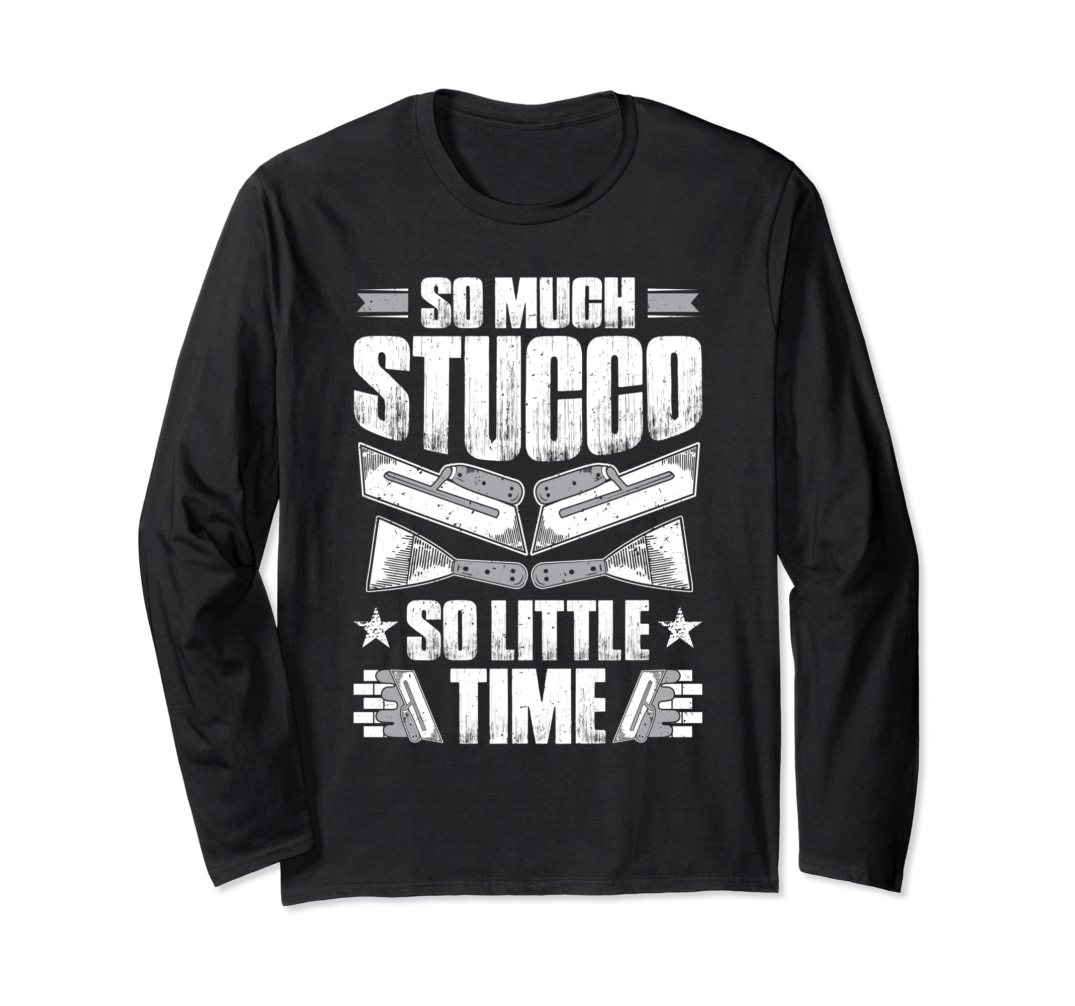 Stuccoer So Much Stucco Plasterer Long Sleeve T-Shirt