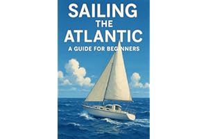 Sailing The Atlantic: A Guide For Beginners