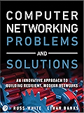 Computer Networking Problems and Solutions: An innovative approach to building resilient, modern networks