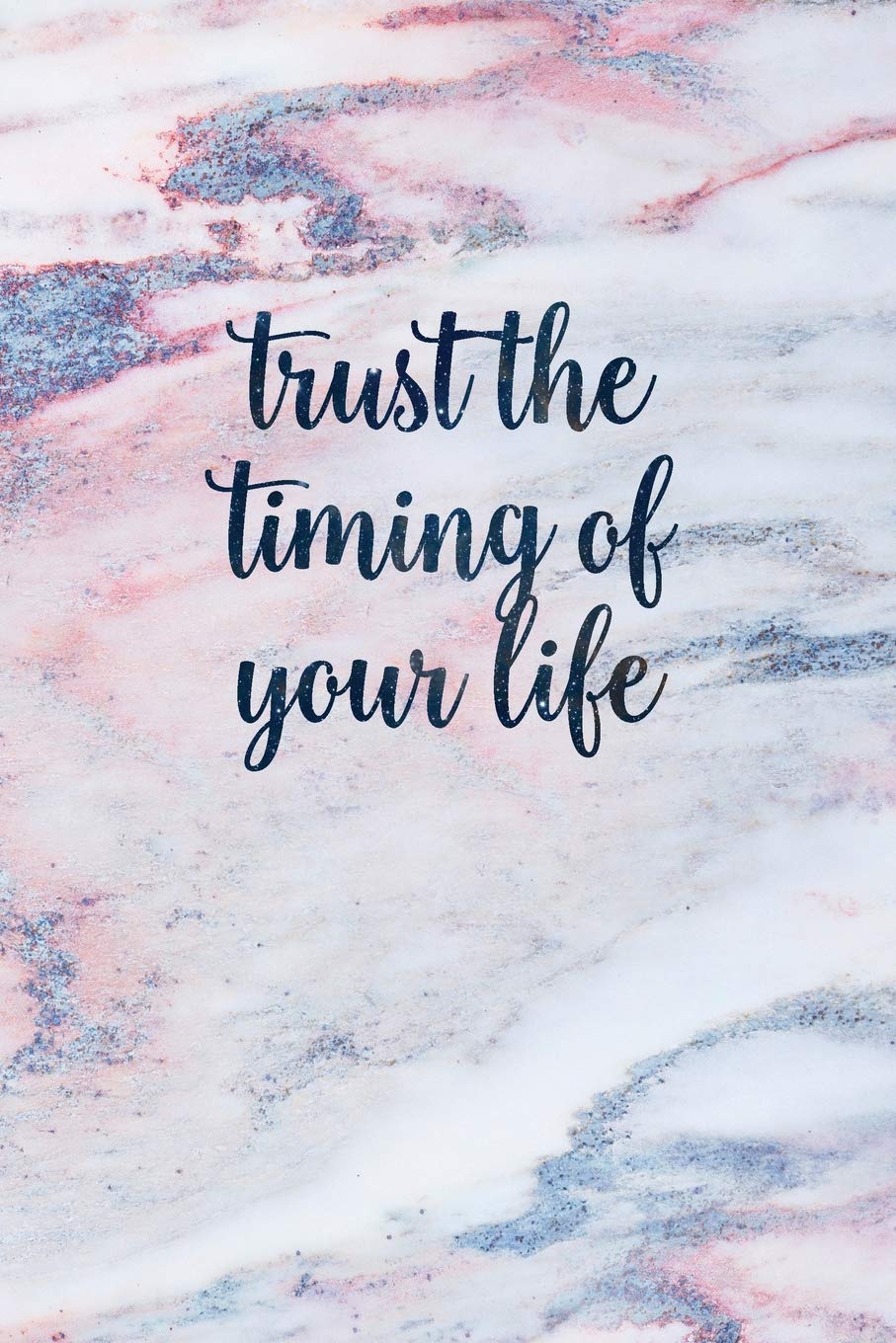 Trust The Timing Of Your Life Quotes Trust The Timing Of Your Life: Blank Inspirational Quote Notebook - Quotes  On Each Page: Hand, Notes By: 9781794185753: Books - Amazon.ca
