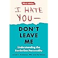 I Hate You--Don't Leave Me: Third Edition: Understanding the Borderline Personality
