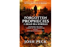 Forgotten Prophecies of the Dead Sea Scrolls: Unlocking the Final Jubilee of the Church Age