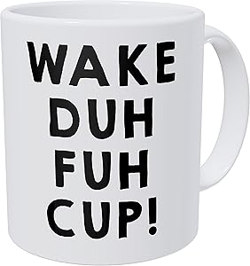 Wampumtuk Wake Up Duh Fuh Cup Early Morning Tired Monday 11 Ounces Funny Coffee Mug