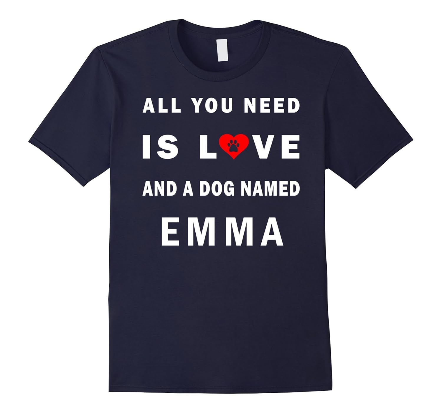 All you need is love and a dog named Emma shirt-ANZ