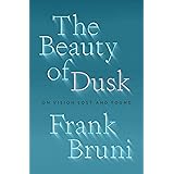 The Beauty of Dusk: On Vision Lost and Found