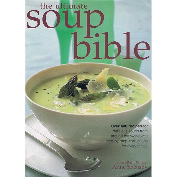 Soup: Superb Ways With a Classic Dish (The Soup Bible): Debra