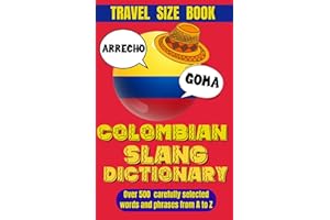 Colombian Slang Dictionary: Unlocking the Secrets of Colombian Spanish, Discover the Heart of Colombia Through Its Unique Sla