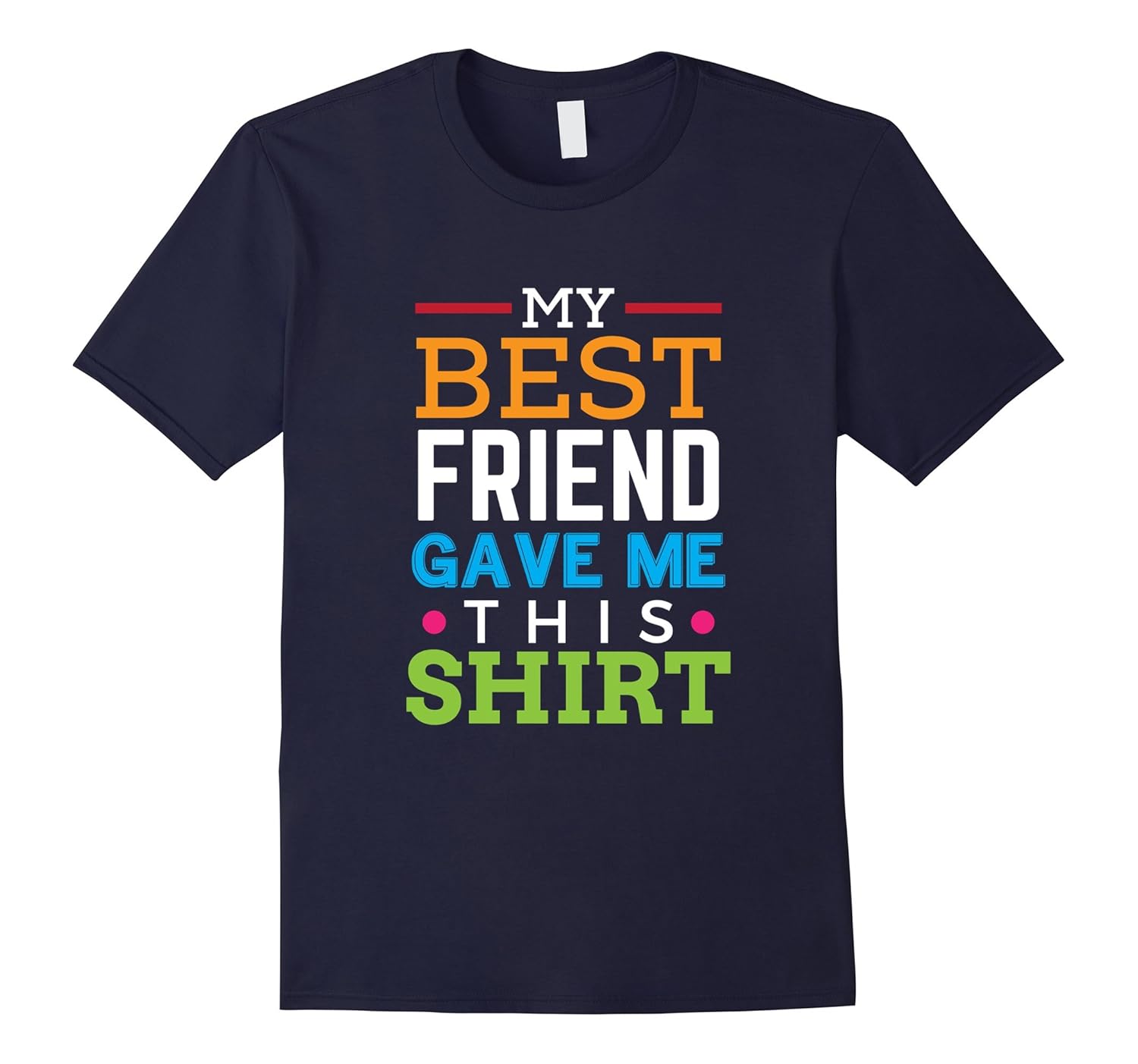 My Best Friend Gave Me This Shirt Tee BFF-ANZ