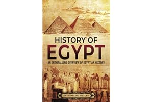 History of Egypt: An Enthralling Overview of Egyptian History (Egyptian Mythology and History)
