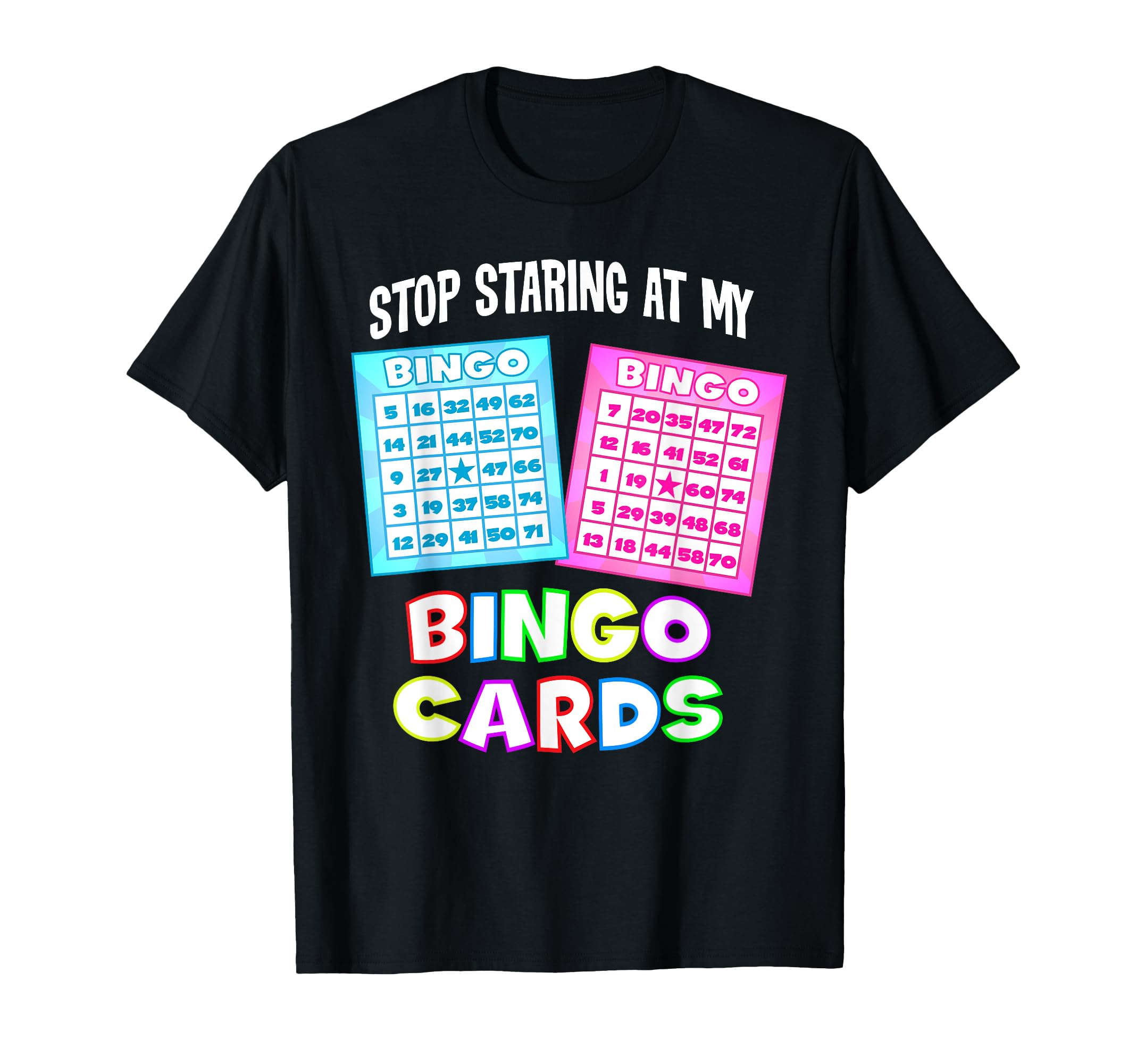 Funny Bingo Queen - Stop Staring At My Bingo Cards T-Shirt T-Shirt