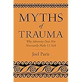 Myths of Trauma: Why Adversity Does Not Necessarily Make Us Sick