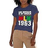 Martin Luther King Shirt for Women: MLK Day 1963 T-Shirt His Dream is My Dream tee Black History Month African American Top
