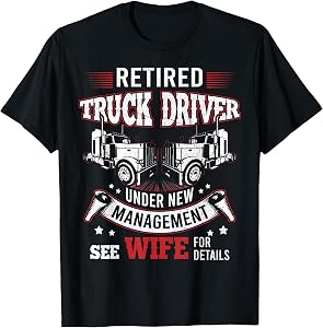 Retired Truck Driver Manage Wife Trucker Retirement Gift T-Shirt