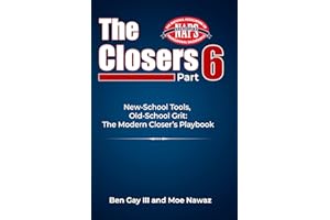 The Closers Part 6: New-School Tools, Old-School Grit: The Modern Closer’s Playbook