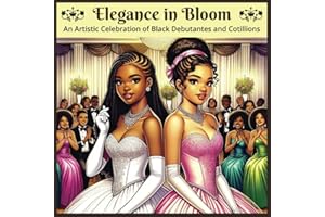 Elegance in Bloom: An Artistic Celebration of Black Debutantes and Cotillions: 50 Coloring Book Designs Highlighting the Impact of Cotillion Programs ... | The Links Inc | Jack and Jill Inc | NPHC