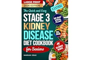 The Quick and Easy Stage 3 Kidney Disease Diet Cookbook for Seniors: Tasty 20-Minute Recipes with Meal Plan to Manage CKD and