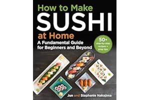 How to Make Sushi at Home: A Fundamental Guide for Beginners and Beyond