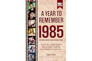 A Year To Remember 1985 History Book: A Nostalgic Tribute for the Radio Babies with Heartfelt Memories of 1985 – An Ideal Gif