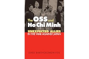 The OSS and Ho Chi Minh: Unexpected Allies in the War against Japan
