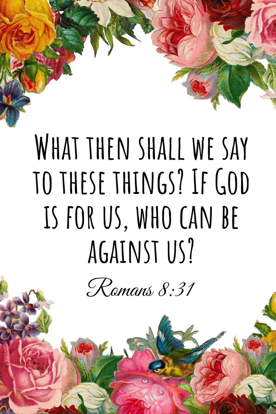 What Then Shall We Say To These Things? If God Is For Us, Who Can Be  Against Us? Romans 8:31: A Wide Ruled Notebook: Journals, Faithletter:  9781731038685: Amazon.com: Books