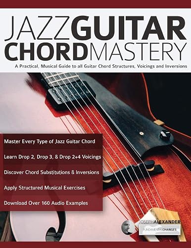 Download Jazz Guitar Chord Mastery: A practical, musical guide to all guitar chord structures, voicings and inversions PDF