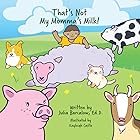 That's Not My Momma's Milk!