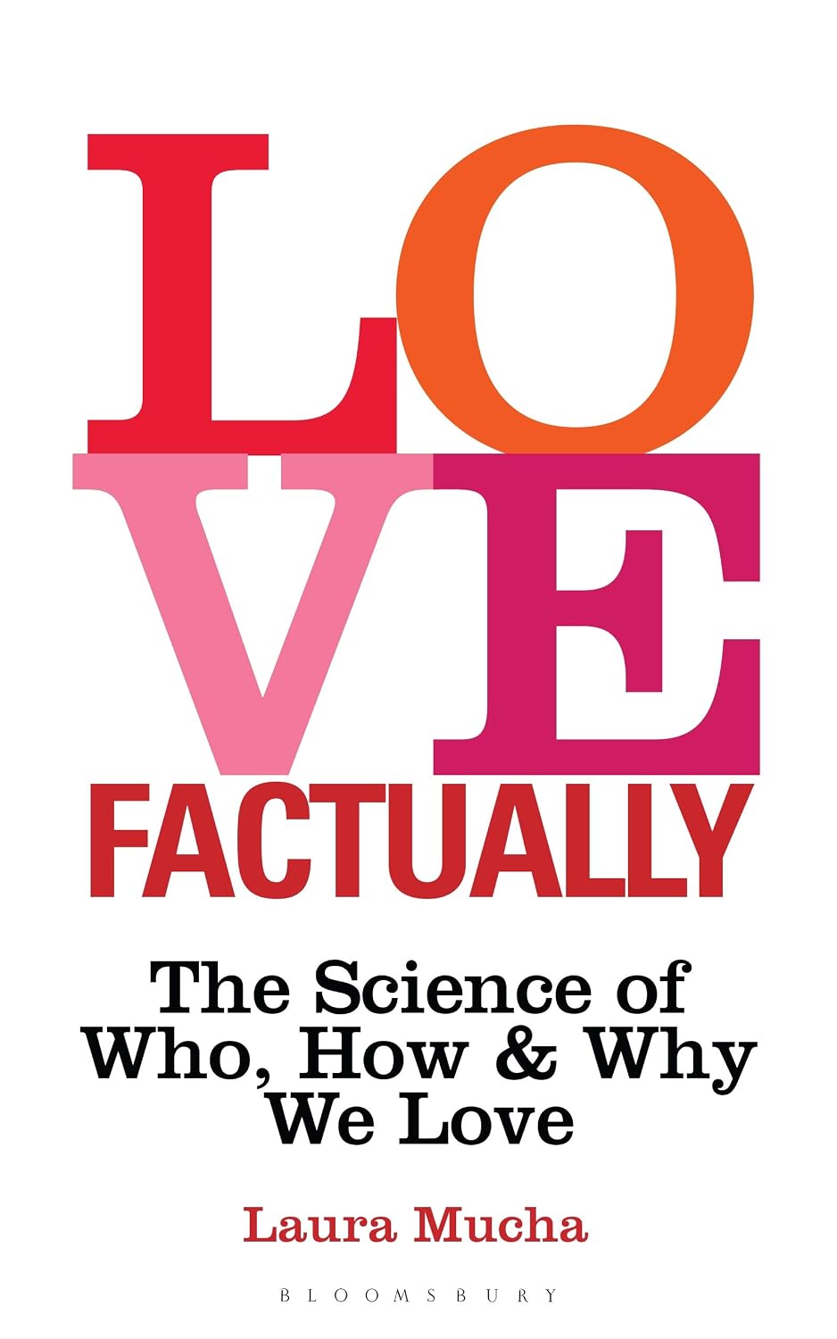 Love Factually The Science Of Who How And Why We Love - 